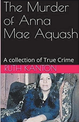 The Murder of Anna Mae Aquash(English, Paperback, Kanton Ruth)