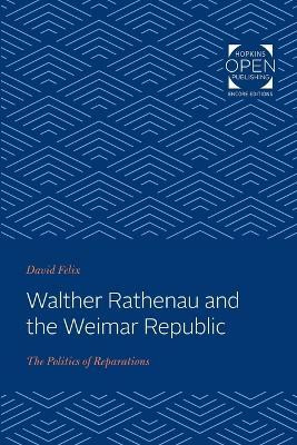 Walther Rathenau and the Weimar Republic(English, Paperback, Felix David)