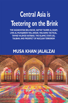 Central Asia is Teetering on the Brink(English, Hardcover, Jalalzai Musa Khan)