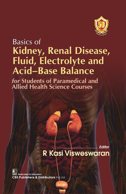 Basics of Kidney, Renal Disease, Fluid, Electrolyte and Acid-Base Balance for Paramedical Students(English, Book, unknown)