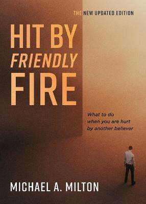 Hit by Friendly Fire(English, Paperback, Milton Michael A)