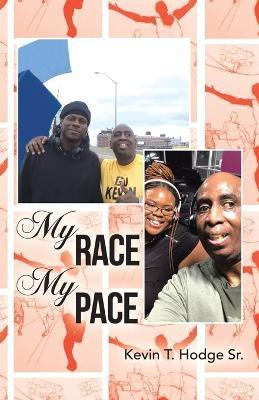 My Race My Pace(English, Paperback, Hodge Kevin T Sr)