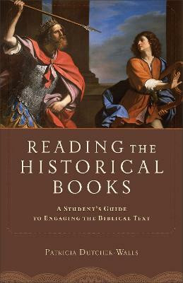 Reading the Historical Books - A Student`s Guide to Engaging the Biblical Text(English, Paperback, Dutcher-walls Patricia)