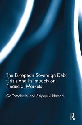 The European Sovereign Debt Crisis and Its Impacts on Financial Markets(English, Paperback, Tamakoshi Go)