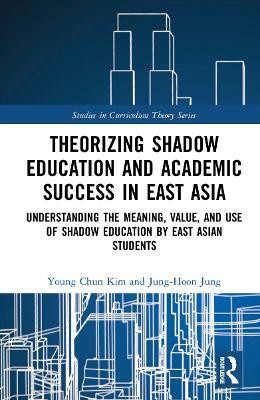 Theorizing Shadow Education and Academic Success in East Asia(English, Paperback, Kim Young Chun)