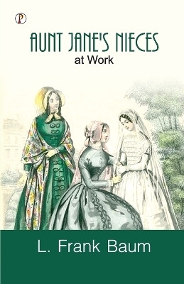 Aunt Jane's Nieces At Work(English, Paperback, Baum L Frank)