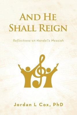 And He Shall Reign(English, Paperback, Cox Jordan L PhD)