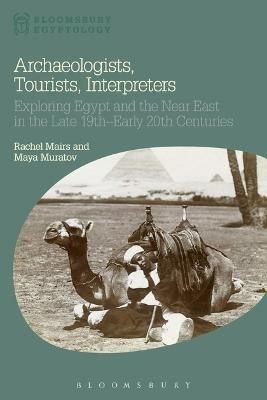 Archaeologists, Tourists, Interpreters(English, Electronic book text, Mairs Rachel Dr)