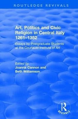 Art, Politics and Civic Religion in Central Italy, 1261-1352(English, Hardcover, Williamson Beth)