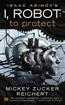 Isaac Asimov's I, Robot: To Protect(English, Paperback, Reichert Mickey Zucker)