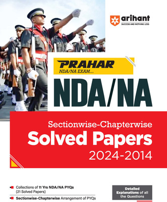 Arihant Prahar NDA/NA Solved Papers Sectionwise and Chapterwise (2024-2014) With Detailed Explanations of all the Questions For Exam 2025(Books, Jainesh Jaiswal,Avanindra Upadhyay)