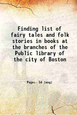 Finding list of fairy tales and folk stories in books at the branches of the Public library of the city of Boston 1908 [Hardcover](Hardcover, Boston Public Library,Prouty, Louise)