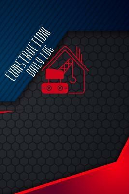 Construction Daily Log(English, Paperback, Lowes Josephine)