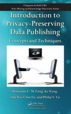 Introduction to Privacy-Preserving Data Publishing(English, Hardcover, Fung Benjamin C.M.)