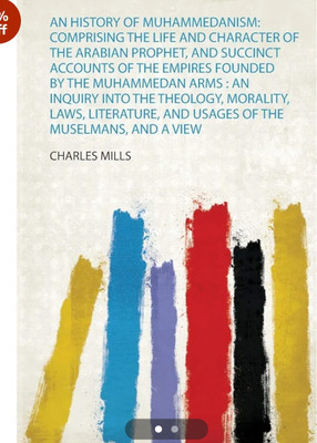 An History of Muhammedanism: Comprising the Life and Character of the Arabian Prophet, and Succinct Accounts of the Empires Founded by the Muhammedan Arms : an Inquiry Into the Theology, Morality, Laws, Literature, and Usages of the Muselmans, and a View of the Present State and Extent of The...(Eng An History of Muhammedanism: Comprising the Life and Character of the Arabian Prophet, and Succinct Accounts of the Empires Founded by the Muhammedan Arms : an Inquiry Into the Theology, Morality, Laws, Literature, and Usages of the Muselmans, and a View of the Present State and Extent of The...(Eng