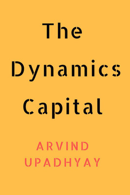 The Dynamics Capital(English, Paperback, Arvind Upadhyay)