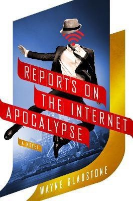 Reports on the Internet Apocalypse(English, Hardcover, Gladstone Wayne)