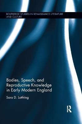 Bodies, Speech, and Reproductive Knowledge in Early Modern England(English, Paperback, Luttfring Sara D.)