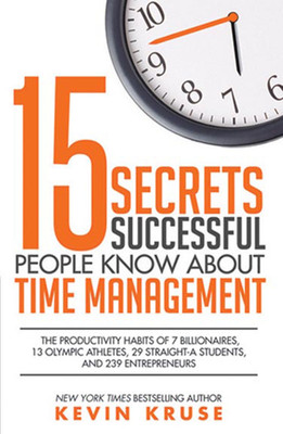15 Secrets Successful People Know About Time Management(Paperback, Kevin Kruse)