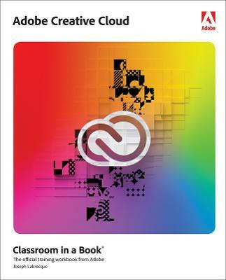 Adobe Creative Cloud Classroom in a Book(English, Paperback, Labrecque Joseph)