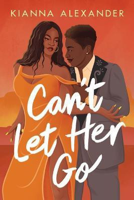 Can't Let Her Go(English, Paperback, Alexander Kianna)