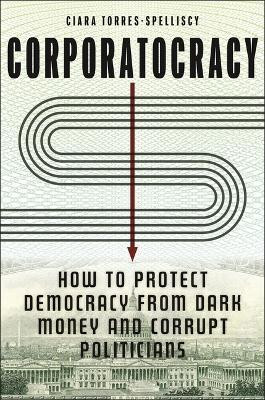 Corporatocracy(English, Hardcover, Torres-Spelliscy Ciara)