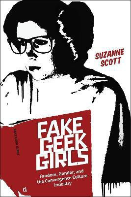 Fake Geek Girls(English, Hardcover, Scott Suzanne)