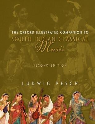 The Oxford Illustrated Companion to South Indian Classical Music(English, Hardcover, Pesch Ludwig)