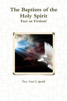 The Baptism of the Holy Spirit(English, Paperback, Gould Paul S.)