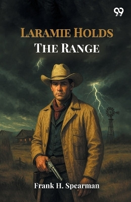 Laramie Holds The Range (Edition1)(English, Paperback, Spearman Frank H)