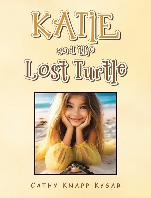 Katie and the Lost Turtle(English, Hardcover, Kysar Cathy Knapp)