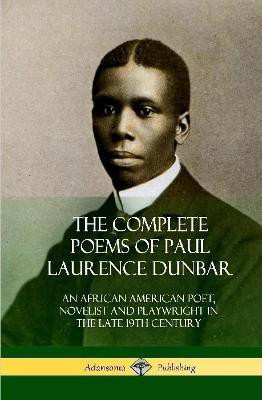 The Complete Poems of Paul Laurence Dunbar(English, Hardcover, Dunbar Paul Laurence)