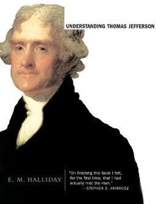 Understanding Thomas Jefferson(English, Paperback, Halliday E M)