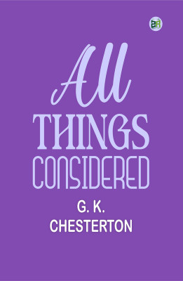 All Things Considered(Paperback, G. K. Chesterton)