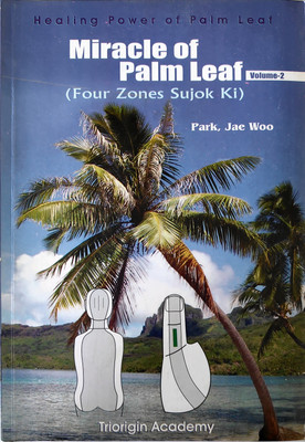 MIRACLE OF PALM LEAF (FOUR ZONES SUJOK KI) BY PROF PARK JAE WOO(Paperback, PROF PARK JAE WOO)