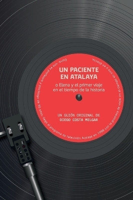 Un paciente en Atalaya o Elena y el primer viaje en el tiempo de la historia(Spanish, Paperback, Costa Melgar Diego)