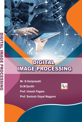 DIGITAL IMAGE PROCESSING(Paperback, Mr. S.Hariprasath Dr.M.Santhi Prof. Umesh Pagare Prof. Santosh Gopal Nagpure)