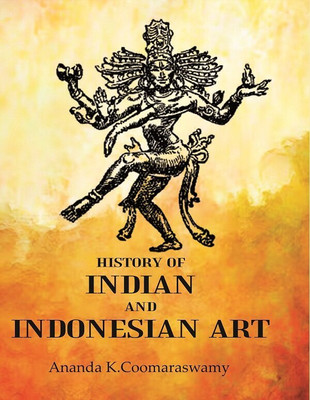 History of Indian and Indonesian Art [Hardcover](Hardcover, Ananda K. Coomaraswamy)