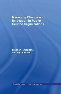 Managing Change and Innovation in Public Service Organizations(English, Hardcover, Brown Kerry)