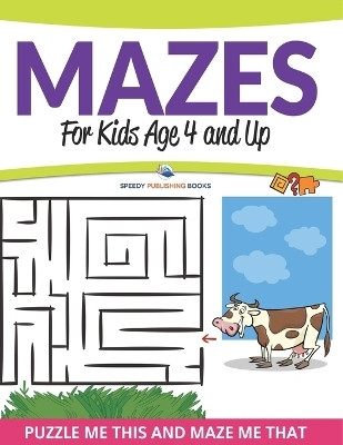 Mazes For Kids Age 4 and Up(English, Paperback, Speedy Publishing LLC)