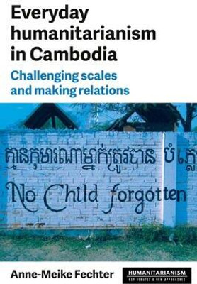 Everyday Humanitarianism in Cambodia(English, Paperback, Fechter Anne-Meike)