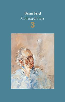 Brian Friel: Collected Plays - Volume 3(English, Paperback, Friel Brian)