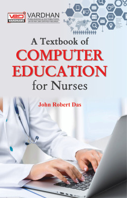 A Textbook of Computer Education for Nurses(Nursing, John Robert Das)