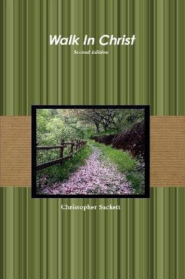 Walk In Christ Second Edition(English, Paperback, Sackett Christopher)