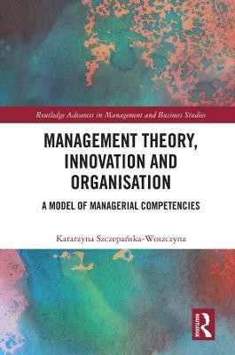 Management Theory, Innovation, and Organisation(English, Electronic book text, Szczepanska-Woszczyna Katarzyna)