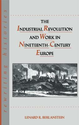 The Industrial Revolution and Work in Nineteenth Century Europe(English, Paperback, unknown)