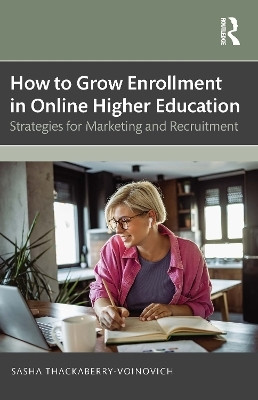 How to Grow Enrollment in Online Higher Education(English, Paperback, Thackaberry-Voinovich Sasha)