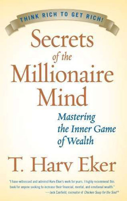 SECRETS OF THE MILLIONAIRE MIND  - Mastering the Inner Game of Wealth(Paperback, T. HARV EKER)