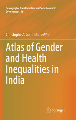 ATLAS OF GENDER AND HEALTH INEQUALITIES IN INDIA(Hardcover, Christophe Z. Guilmoto (Ed.))