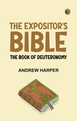 The Expositor's Bible: The Book of Deuteronomy(Paperback, Andrew Harper)